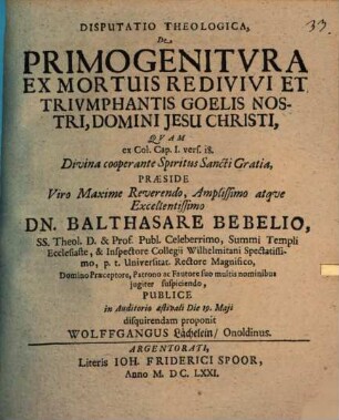 Disputatio Theologica, De Primogenitvra Ex Mortuis Redivivi Et Trivmphantis Goelis Nostri, Domini Jesu Christi