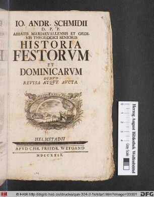 Io. Andr. Schmidii D. P. P. Abbatis Mariaevallensis Et Ordinis Theologici Senioris Historia Festorvm Et Dominicarvm