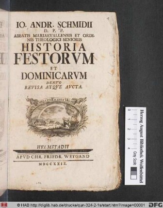 Io. Andr. Schmidii D. P. P. Abbatis Mariaevallensis Et Ordinis Theologici Senioris Historia Festorvm Et Dominicarvm
