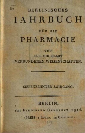 Berlinisches Jahrbuch Für Die Pharmacie Und Für Die Damit Verbundenen Wissenschaften. 1816 = Jg. 17 = Jg. 2