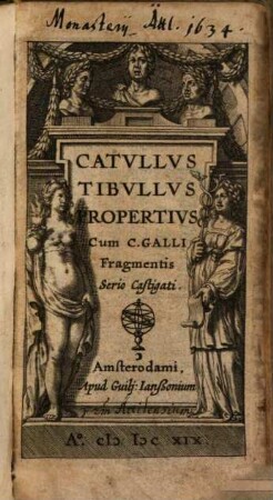 Catullus, Tibullus, Propertius, cum C. Galli fragmentis, serio Castigati