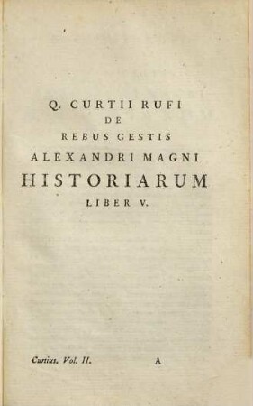 Quinti Curtii Rufi De Rebus Gestis Alexandri Magni Libri : Cum Supplementis I. Freinshemii : Praemittitur Notitia Literaria : Accedit Index Studiis Societatis Bipontinae, Volumen Secundum