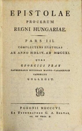 Epistolae procerum regni Hungariae. 3, Complectens epistolas ab anno MDLIV. ad MDCCXI.