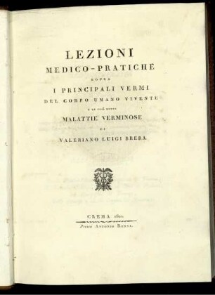 Lezioni medico-pratiche sopra i principali vermi del corpo umano vivente et le cosi dette malattie verminosa