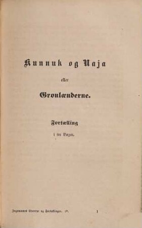 Bernhard Sev. Ingemanns Samlede Skrifter, Afd. 3, Samlede Eventyr og fortaellinger, 4. (Kunnuk og Naja eller Grønlaenderne)