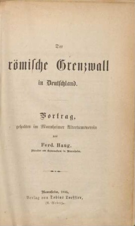 Der römische Grenzwall in Deutschland : Vortrag, gehalten im Mannheimer Altertumsverein