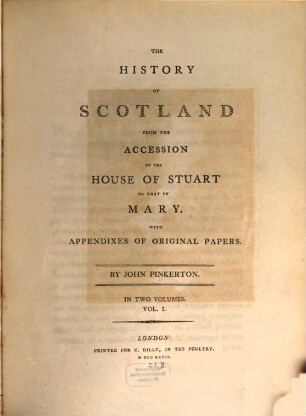 The History Of Scotland From The Accession Of The House Of Stuart To That Of Mary : With Appendixes Of original Papers. In Two Volumes. 1