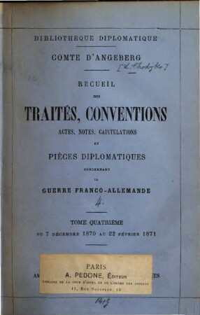 Recueil des traités, conventions, actes, notes, capitulations et pièces diplomatiques concernant la guerre franco-allemande : Comte d'Augeberg. 4