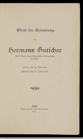 Worte der Erinnerung an Hermann Gutscher, theol. Lehrer an der Evangelischen Predigerschule in Basel : geboren den 12. Juli 1849, gestorben den 16. Juni 1899