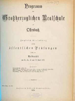 Programm der Großherzoglichen Realschule zu Offenbach a.M. : zugleich Einladungen zu den öffentlichen Prüfungen, sowie zum Redeact, 1877/78