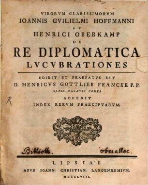Virorvm Clarissimorvm Ioannis Gvilielmi Hoffmanni Et Henrici Oberkamp De Re Diplomatica Lvcvbrationes