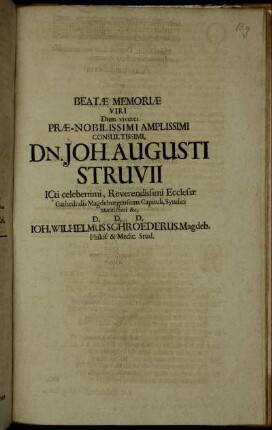 Beatae Memoriae Viri Dum viveret Prae-Nobilissimi Amplissimi Consultissimi, Dn. Joh. Augusti Struvii ...