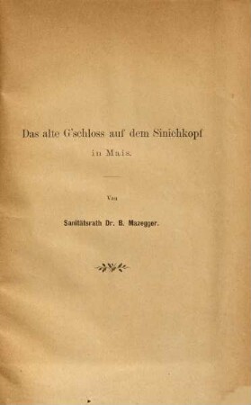 Das alte G'schloss auf dem Sinichkopf in Mais : Sonderabdruck aus der Ferdinandeums-Zeitschrift III. Folge 35. Heft