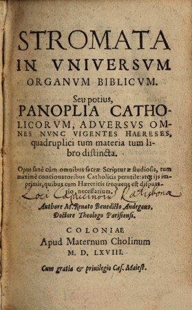 Stromata In Vniversvm Organvm Biblicvm, Seu potius, Panoplia Catholicorvm, Adversvs Omnes Nvnc Vigentes Haereses : quadruplici tum materia tum libro distincta ...