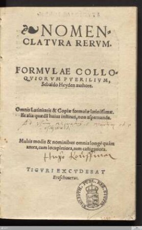 Nomenclatvra Rervm : Formvlae Colloqviorvm Pverilivm : Omnis Latinitatis & Copiæ formulæ latinissimæ ...
