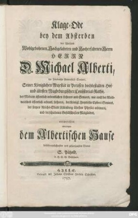 Klage-Ode bey dem Absterben des Weiland Wohlgebohrnen, Hochgelahrten und Hocherfahrnen Herrn Herrn D. Michael Alberti, der Friedrichs Universität Seniors ...