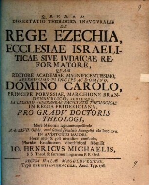Dissertatio Theologica Inavgvralis De Rege Ezechia, Ecclesiae Israeliticae Sive Ivdaicae Reformatore