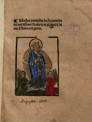 Libellus perutilis de fraternitate sanctissimae Rosarij et psalterij beate Mariae virginis