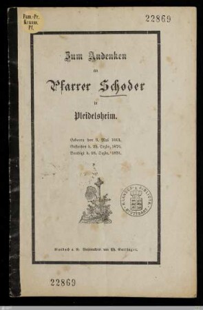 Zum Andenken an Pfarrer Schoder in Pleidelsheim : Geboren den 3. Mai 1813, gestorben d. 25. Dezbr. 1876, beerdigt d. 28. Dezbr. 1876