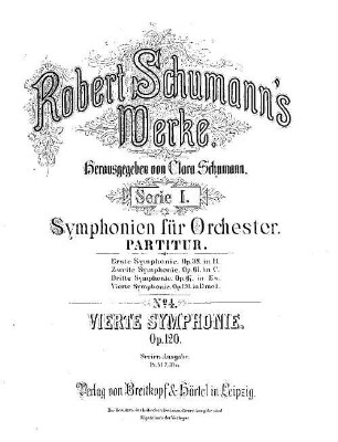Robert Schumann's Werke. 1,4. Nr. 4, Vierte Symphonie : op. 120 in d-Moll