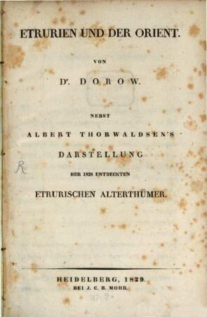 Etrurien und der Orient : Nebst Albert Thorwaldsen's Darstellung der 1828 entdeckten Etrurischen Alterthümer