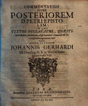 Commentarius Super Priorem D. Petri Epistolam : In Quo Textus Declaratur, Quaestiones dubiae solvuntur, observationes eruuntur & loca in speciem pugnantia conciliantur