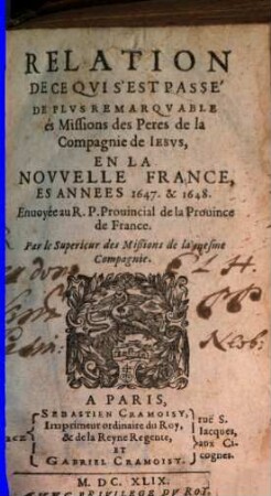 Relation de ce qvi s'est passé de plvs remarqvable avx missions des PP. de la Compagnie de Iesvs en la Novvelle France és années .... 1648, 1647/48 (1649)