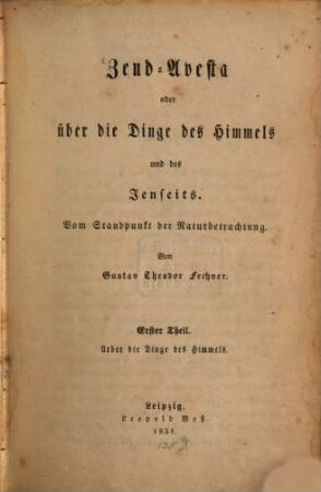 Zend-Avesta oder Über die Dinge des Himmels und des Jenseits : vom Standpunkt der Naturbetrachtung, 1. Ueber die Dinge des Himmels
