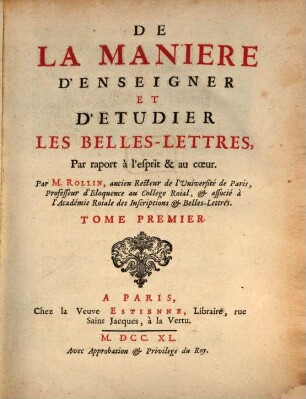De La Manière D'Enseigner Et D'Étudier Les Belles Lettres : Par rapport à l'esprit & au coeur, 1