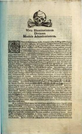 Vivis Illuminationem Divinam Mortuis Adumbrationem : Communis illa Ruinarum Artifex, Rottaeque nostrae Radifraga Astifex importuna Mors, postquam ipsi nuperrime prodigum Fictorem (cui hominem uti figuli vas tangere & frangere simul stant) exuere ... R:R:P: Oddonem Asperle Mospacensem Boium ... R:R:P: Placidum Tyttenchover ... [R:R:P: Martinum Brunner ...]