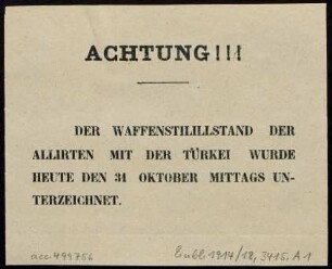 Achtung!!! : Der Waffenstillstand der Allirten mit der Türkei wurde heute den 31 Oktober mittags unterzeichnet
