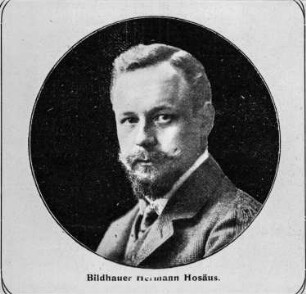 Bildhauer Hermann Hosäus : Porträt des Bildhauers Hermann Hosaeus. 1907. Druck nach Fotografie; Durchmesser 7 cm (Blattgröße 30 x 22,5 cm). Seite 5 aus: Dresdner Salonblatt. Berlin, 2.1907/25. Dresden: SLUB Eph.lit.0282.s