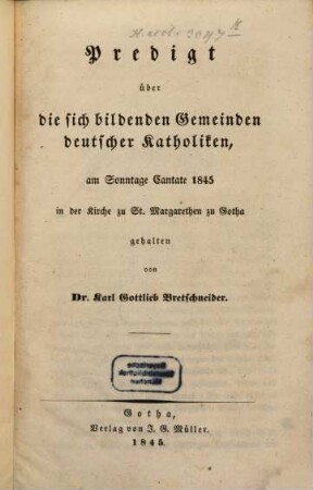 Predigt über die sich bildenden Gemeinden deutscher Katholiken : am Sonntage Exnudi 1845 ... gehalten