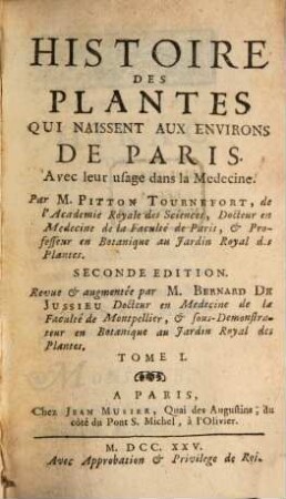 Histoire Des Plantes Qui Naissent Aux Environs De Paris Avec leur usage dans la Medecine. 1. (1725). - 407 S.