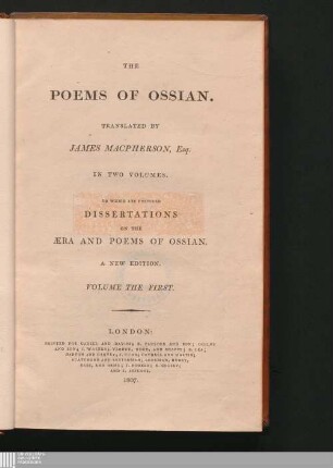 Volume The First: The poems of Ossian : in two volumes ; to which are prefixed dissertations on the æra and poems of Ossian