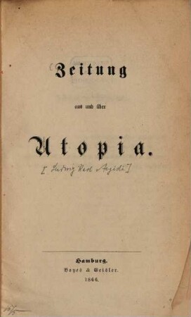Zeitung aus und über Utopia : [Verf.: Ludwig Karl Aegidi.]