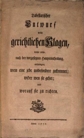 Tabellarischer Entwurf von gerichtlichen Klagen : woher solche, nach der vorgesetzten Haupteintheilung entspringen ...