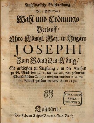 Ausführliche Beschreibung der Wahl und Crönungs-Verlauff Josephi