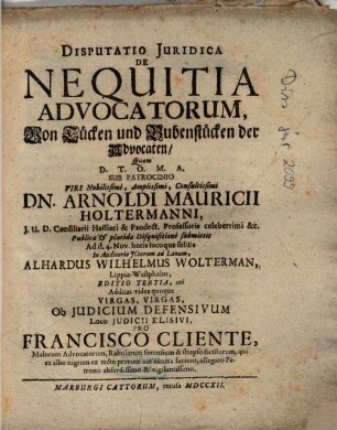 Disputatio Juridica De Nequitia Advocatorum : = Von Tücken und Bubenstücken der Advocaten
