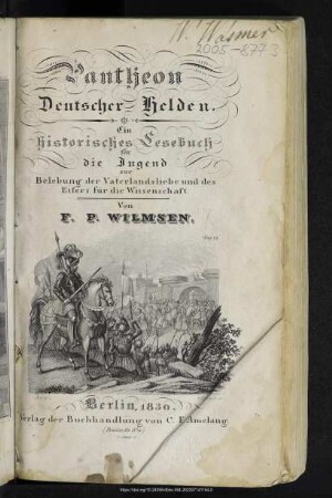 Pantheon deutscher Helden : ein historisches Lesebuch für die Jugend zur Belebung der Vaterlandsliebe und des Eifers für die Wissenschaft