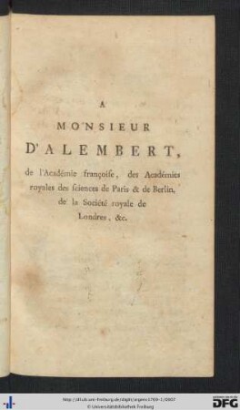 A Monsieur D'Alembert, de l'Académie françoise, des Académies royales des sciences de Paris et de Berlin, de la Société royale de Londres, etc.