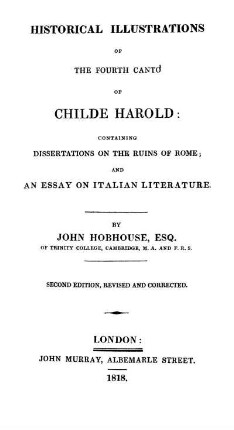 Historical illustrations of the fourth canto of childe Harold: containing dissertations on the ruins of Rome ; and an essay on Italian literature