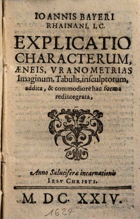 Explicatio characterum Aeneis uranometrias : imaginum, tabulis, insculptorum, addita, & commodiore hac forma redintegrata