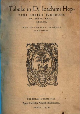Tabulae in D. Joach. Hopperi de iuris arte libros : Collectoribus aliquot studiosis