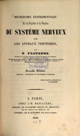 Recherches expérimentales sur les propriétés et les fonctions du Système Nerveux dans les animaux Vertébrés