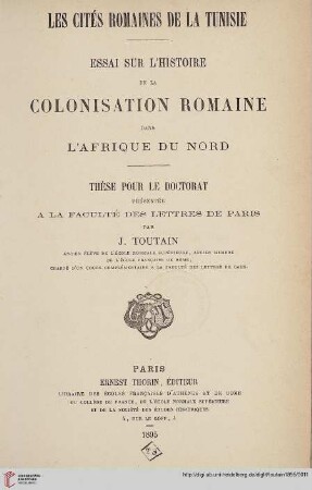 Les cités romaines de la Tunisie : essai sur l'histoire de la colonisation romaine dans l'Afrique du Nord