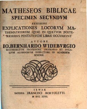 Matheseos bibl. spec. II., exhibens explicationes locorum math. quae in quatuor posterioribus Pentateuchi libris occurrunt