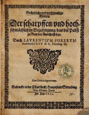 Gründliche vnd nothwendige Ablainung Der scharpffen, vnd hochschmächlichen Bezichtigung, das der Pabst zu Rom der Antichrist seye