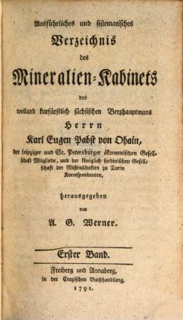 Ausführliches und systematisches Verzeichnis des Mineralien-Kabinets des weiland kurfürstlich sächsischen Berghauptmans Herrn Karl Eugen Papst von Ohain .... 1