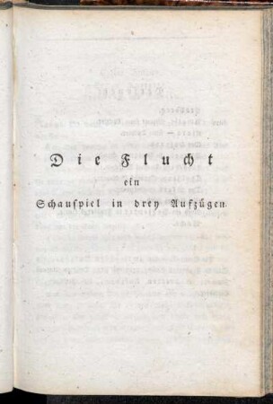 Die Flucht: ein Schauspiel in drey Aufzügen.